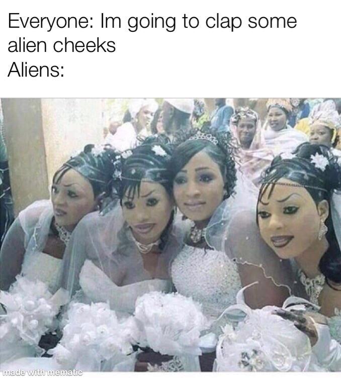 Clapping them alien cheeks area